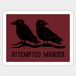 Attempted Murder Sticker